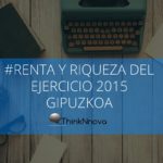 Renta 2015 Renta y riqueza del ejercicio 2015 Gipuzkoa - Thinknnova Asesoría Integral