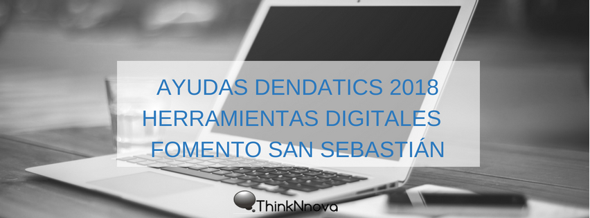 DENDATICS 2018 implantación de herramientas digitales en el comercio Desarrollo Web Tienda online ayudas Fomento San Sebastian Donostia Thinknnova Asesoria integral