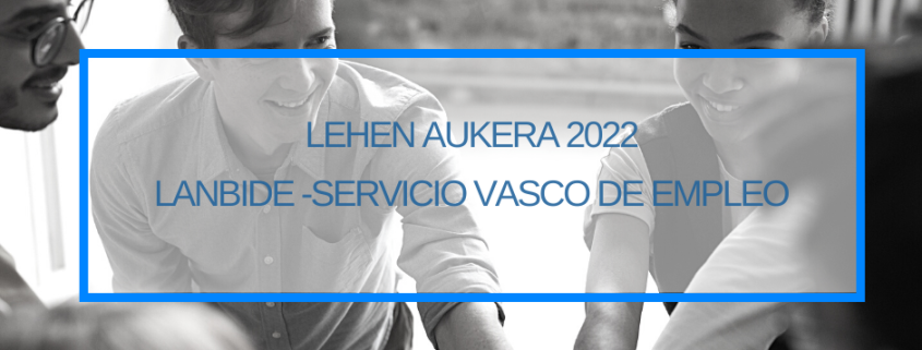 LEHEN AUKERA 2022 - Lanbide -Servicio Vasco de Empleo- Thinknnova Asesoría Donostia San Sebastian
