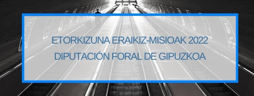 Etorkizuna Eraikiz-Misioak 2022 Diputacion Foral de Gipuzkoa Thinknnova Subvenciones Ayuda Donostia San Sebastian Gipuzkoa