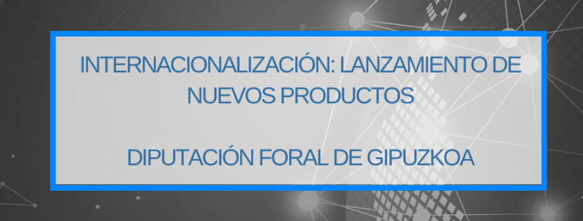 Internacionalización: Lanzamiento de nuevos productos | Diputación Foral de Gipuzkoa