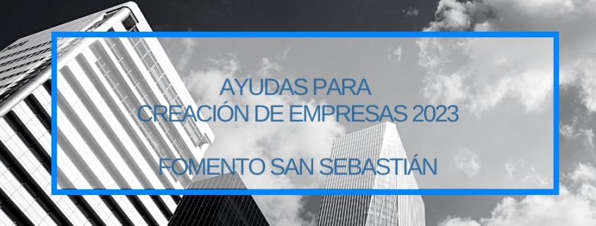 Ayudas para Creación de Empresas 2023 Fomento San Sebastian Thinknnova Asesoria Integral 1